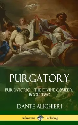 Das Fegefeuer: Purgatorio - Die Göttliche Komödie, Buch Zwei (Hardcover) - Purgatory: Purgatorio - The Divine Comedy, Book Two (Hardcover)