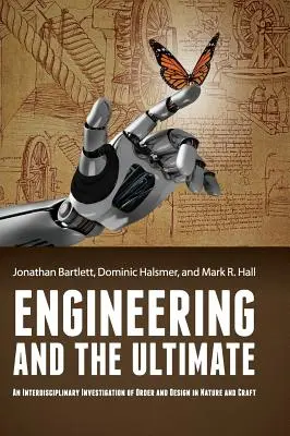 Technik und das Endgültige: Eine interdisziplinäre Untersuchung von Ordnung und Design in Natur und Kunsthandwerk - Engineering and the Ultimate: An Interdisciplinary Investigation of Order and Design in Nature and Craft