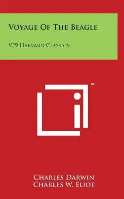 Voyage of the Beagle: V29 Harvard Classics - Voyage Of The Beagle: V29 Harvard Classics