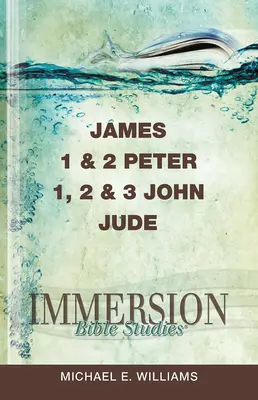 Vertiefende Bibelstudien: Jakobus, 1 und 2 Petrus, 1, 2 und 3 Johannes, Judas - Immersion Bible Studies: James, 1 & 2 Peter, 1, 2 & 3 John, Jude