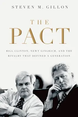 Pakt: Bill Clinton, Newt Gingrich und die Rivalität, die eine Generation definierte - Pact: Bill Clinton, Newt Gingrich, and the Rivalry That Defined a Generation