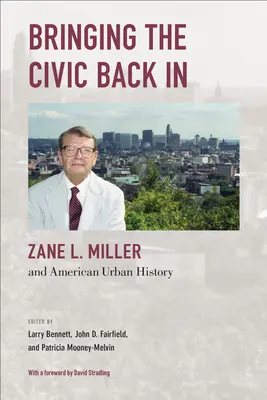 Das Bürgerliche zurück ins Spiel bringen: Zane L. Miller und die amerikanische Stadtgeschichte - Bringing the Civic Back in: Zane L. Miller and American Urban History