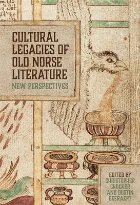 Das kulturelle Erbe der altnordischen Literatur: Neue Perspektiven - Cultural Legacies of Old Norse Literature: New Perspectives