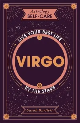 Astrologie Selbstfürsorge: Jungfrau: Lebe dein bestes Leben nach den Sternen - Astrology Self-Care: Virgo: Live Your Best Life by the Stars