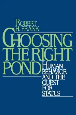 Die Wahl des richtigen Teichs: Menschliches Verhalten und das Streben nach Status - Choosing the Right Pond: Human Behavior and the Quest for Status