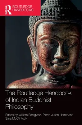 Das Routledge-Handbuch der indischen buddhistischen Philosophie - The Routledge Handbook of Indian Buddhist Philosophy