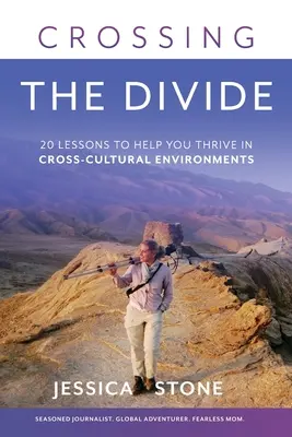 Die Überwindung der Kluft: 20 Lektionen für ein erfolgreiches Leben in einem interkulturellen Umfeld - Crossing the Divide: 20 Lessons to Help You Thrive in Cross-Cultural Environments