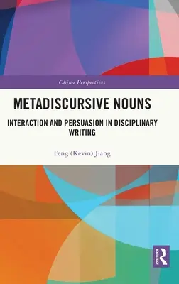 Metadiskursive Substantive: Interaktion und Persuasion im disziplinären Schreiben - Metadiscursive Nouns: Interaction and Persuasion in Disciplinary Writing