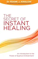Das Geheimnis der Sofortheilung - Eine Einführung in die Kraft des Quantum Entrainment (R) - Secret of Instant Healing - An Introduction to the Power of Quantum Entrainment (R)