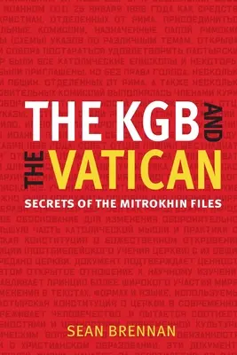Die KBG und der Vatikan: Die Geheimnisse der Mitrokhin-Akten - The KBG and the Vatican: Secrets of the Mitrokhin Files