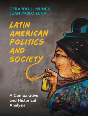 Politik und Gesellschaft Lateinamerikas: Eine vergleichende und historische Analyse - Latin American Politics and Society: A Comparative and Historical Analysis