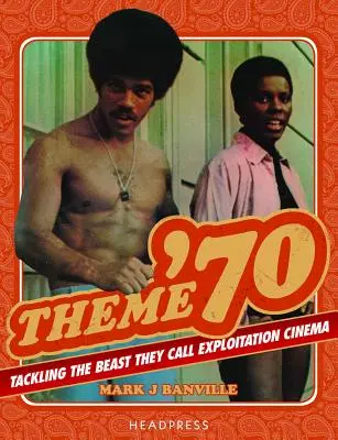 Thema '70: Der Kampf gegen die Bestie, die man Ausbeutungskino nennt - Theme '70: Tackling the Beast They Call Exploitation Cinema