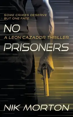 Keine Gefangenen: Ein Leon Cazador-Thriller - No Prisoners: A Leon Cazador Thriller