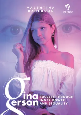 Gina Gerson: Erfolg durch innere Kraft und Sexualität - Gina Gerson: Success Through Inner Power and Sexuality