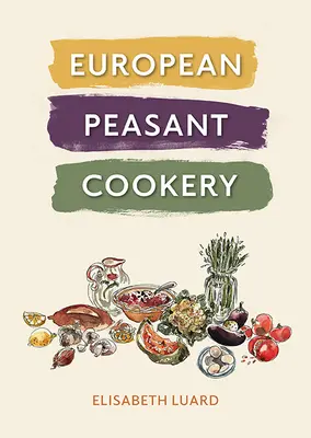 Europäische bäuerliche Küche - European Peasant Cookery