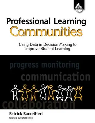 Professionelle Lerngemeinschaften: Daten für die Entscheidungsfindung nutzen: Daten für die Entscheidungsfindung nutzen, um das Lernen der Schüler zu verbessern - Professional Learning Communities: Using Data in Decision Making: Using Data in Decision Making to Improve Student Learning