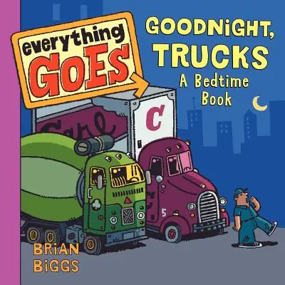 Alles geht: Gute Nacht, Trucks: Ein Gute-Nacht-Buch - Everything Goes: Good Night, Trucks: A Bedtime Book