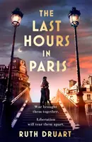 Die letzten Stunden in Paris: Die größte Geschichte über Liebe, Krieg und Opfer in diesem fesselnden historischen Roman über den 2. Weltkrieg - Last Hours in Paris: The greatest story of love, war and sacrifice in this gripping World War 2 historical fiction