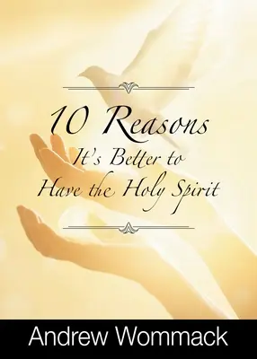 10 Gründe, warum es besser ist, den Heiligen Geist zu haben - 10 Reasons It's Better to Have the Holy Spirit