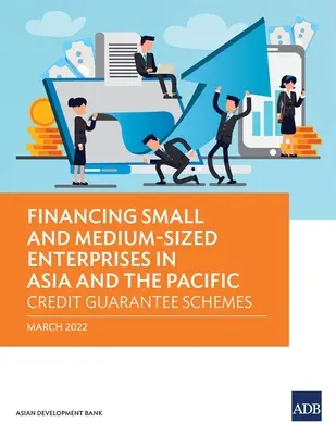Finanzierung kleiner und mittlerer Unternehmen in Asien und im Pazifik: Kreditgarantie-Programme - Financing Small and Medium-Sized Enterprises in Asia and the Pacific: Credit Guarantee Schemes