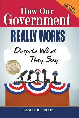 Wie unsere Regierung wirklich funktioniert, ungeachtet dessen, was sie sagen: Fünfte Ausgabe - How Our Government Really Works, Despite What They Say: Fifth Edition