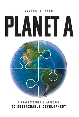 Planet A: Ein praktischer Ansatz für eine nachhaltige Entwicklung - Planet A: A Practitioner's Approach to Sustainable Development