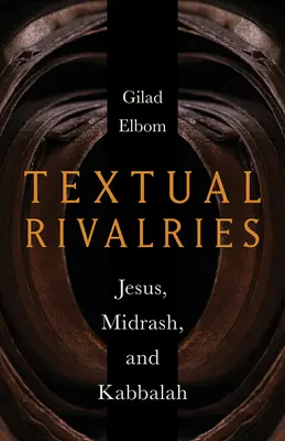 Textuelle Rivalitäten: Jesus, Midrasch und Kabbala - Textual Rivalries: Jesus, Midrash, and Kabbalah
