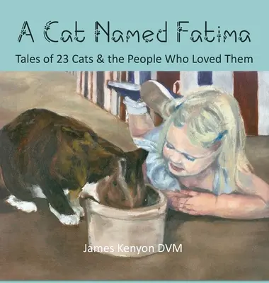 Eine Katze namens Fatima: Geschichten von 23 Katzen und den Menschen, die sie liebten - A Cat Named Fatima: Tales of 23 Cats & The People Who Loved Them