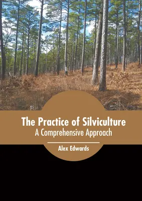 Die Praxis des Waldbaus: Ein umfassender Ansatz - The Practice of Silviculture: A Comprehensive Approach