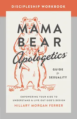 Mama Bear Apologetics Guide to Sexuality Discipleship Workbook: Wie Sie Ihre Kinder befähigen, Gottes Plan zu verstehen und auszuleben - Mama Bear Apologetics Guide to Sexuality Discipleship Workbook: Empowering Your Kids to Understand and Live Out God's Design