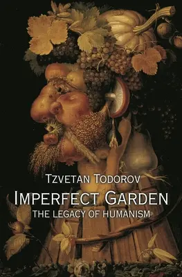 Unvollkommener Garten: Das Erbe des Humanismus - Imperfect Garden: The Legacy of Humanism