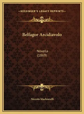 Belfagor Arcidiavolo: Novelle (1869) - Belfagor Arcidiavolo: Novella (1869)