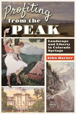 Vom Gipfel profitieren: Landschaft und Freiheit in Colorado Springs - Profiting from the Peak: Landscape and Liberty in Colorado Springs