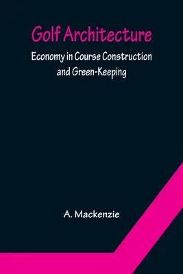 Golf-Architektur: Wirtschaftlichkeit im Golfplatzbau und Green-Keeping - Golf Architecture: Economy in Course Construction and Green-Keeping
