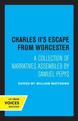 Charles II's Escape from Worcester: Eine Sammlung von Erzählungen, zusammengestellt von Samuel Pepys - Charles II's Escape from Worcester: A Collection of Narratives Assembled by Samuel Pepys