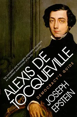 Alexis de Tocqueville: Der Leitfaden der Demokratie - Alexis de Tocqueville: Democracy's Guide