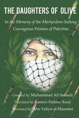 Die Töchter der Olive: Im Gedenken an die märtyrersuchenden, mutigen Frauen Palästinas - The Daughters of Olive: In the Memory of the Martyrdom-Seeking Courageous Women of Palestine