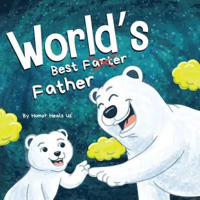 Der beste Vater der Welt: Ein lustiges, gereimtes Vorlesebuch für Kinder und Erwachsene über Fürze und einen pupsenden Vater, das perfekte Geschenk zum Vatertag - World's Best Father: A Funny Rhyming, Read Aloud Story Book for Kids and Adults About Farts and a Farting Father, Perfect Father's Day Gift