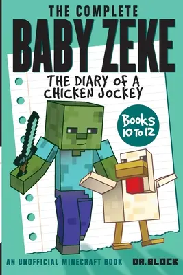 Das komplette Baby Zeke: Das Tagebuch eines Hühnerjockeys, Bücher 10 bis 12 - The Complete Baby Zeke: The Diary of a Chicken Jockey, Books 10 to 12