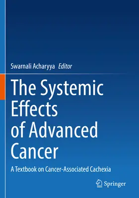 Die systemischen Auswirkungen von fortgeschrittenem Krebs: Ein Lehrbuch über krebsbedingte Kachexie - The Systemic Effects of Advanced Cancer: A Textbook on Cancer-Associated Cachexia