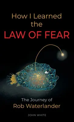 Wie ich das GESETZ DER ANGST kennenlernte: Die Reise von Rob Waterlander - How I Learned the LAW OF FEAR: The Journey of Rob Waterlander