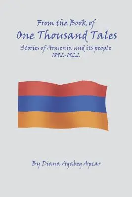 Aus dem Buch der 1000 Märchen: Geschichten von Armenien und seinen Bewohnern 1892-1922 - From the Book of 1000 Tales: Stories of Armenia and its people 1892-1922