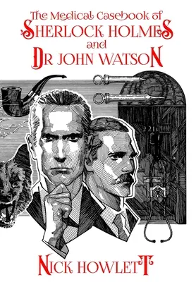 Das Medizinische Fallbuch von Sherlock Holmes und Doktor Watson - The Medical Casebook of Sherlock Holmes and Doctor Watson