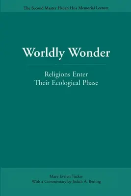 Weltliches Wunder: Religionen treten in ihre ökologische Phase ein - Worldly Wonder: Religions Enter Their Ecological Phase