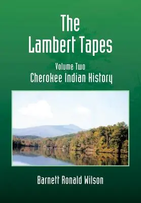 Die Lambert-Bänder - Band zwei: Geschichte der Cherokee-Indianer - The Lambert Tapes - Volume Two: Cherokee Indian History