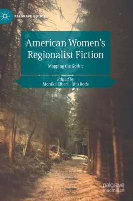 Regionalistische amerikanische Frauenliteratur: Die Kartierung der Gotik - American Women's Regionalist Fiction: Mapping the Gothic