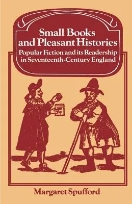 Kleine Bücher und angenehme Geschichten: Populäre Belletristik und ihre Leserschaft im England des siebzehnten Jahrhunderts - Small Books and Pleasant Histories: Popular Fiction and Its Readership in Seventeenth-Century England