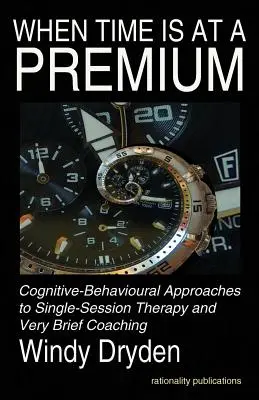 Wenn die Zeit knapp ist: Kognitiv-verhaltenstherapeutische Ansätze für Einzelsitzungen und sehr kurzes Coaching - When Time Is at a Premium: Cognitive-Behavioural Approaches to Single-Session Therapy and Very Brief Coaching