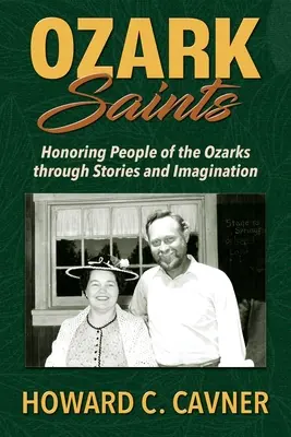 Ozark-Heilige: Ehrung von Menschen aus den Ozarks durch Geschichten und Phantasie - Ozark Saints: Honoring People of the Ozarks through Stories and Imagination