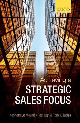Strategische Ausrichtung des Vertriebs: Aktuelle Themen und zukünftige Herausforderungen - Achieving a Strategic Sales Focus: Contemporary Issues and Future Challenges